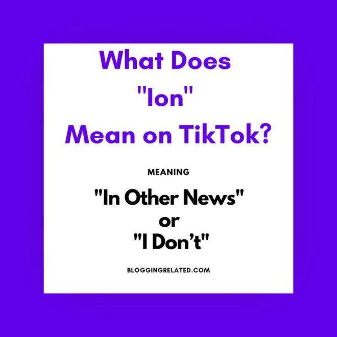 What Does Ion Slang Mean