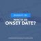 What Does Onset Date Mean