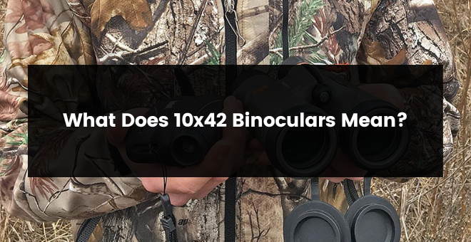 What Does 10×42 Mean