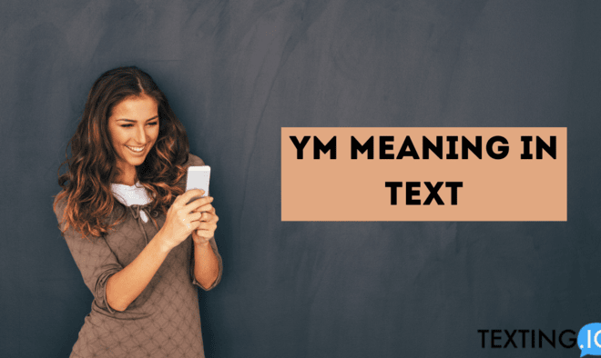 What Does Ym Mean In Texting