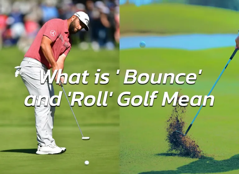 What Is ‘ Bounce’ And ‘Roll’ Golf Mean