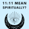 What Does 11 Mean Biblically