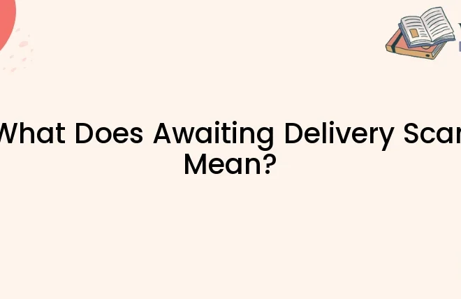 What Does Awaiting Delivery Mean