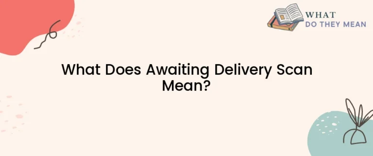 What Does Awaiting Delivery Mean