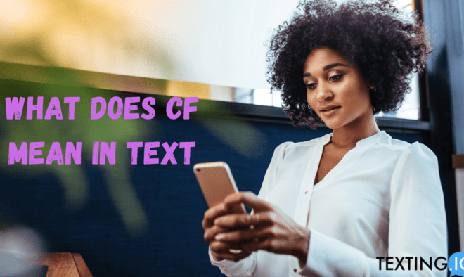 What Does Cf Mean In Text Messaging