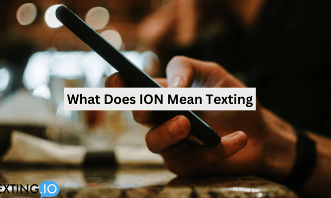 What Does I O N Mean In Text