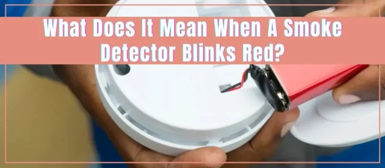 What Does It Mean When My Smoke Detector Blinks Red