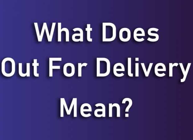 What Does Mean Out For Delivery