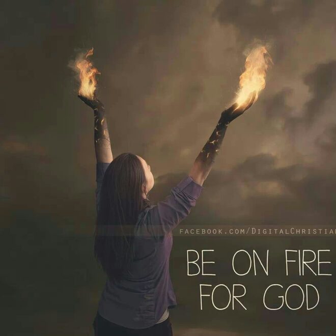 What Does It Mean To Be On Fire For God
