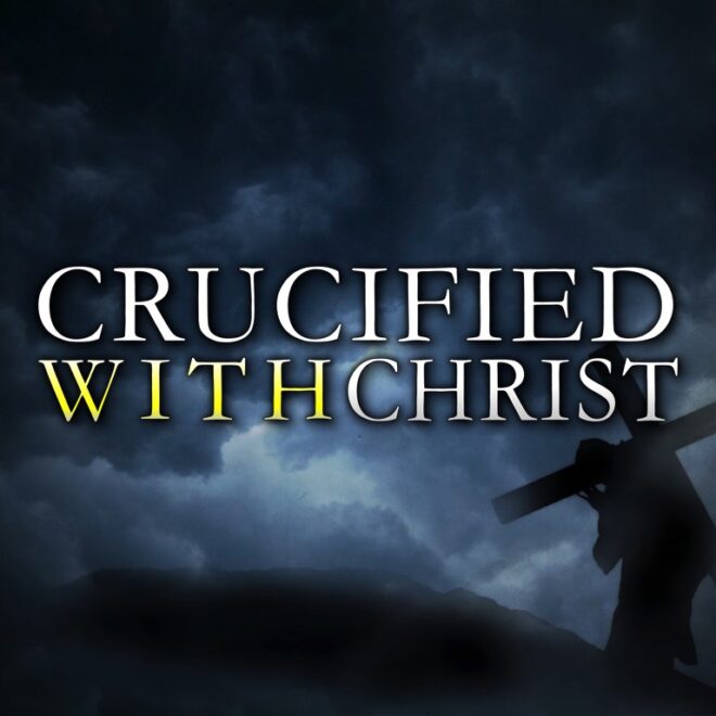 What Does It Mean To Be Crucified With Christ