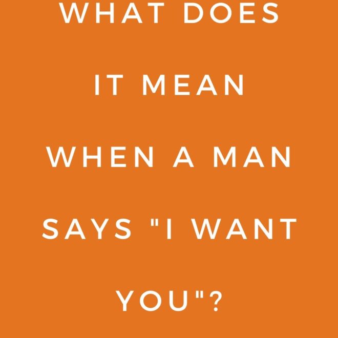 What Does It Mean When Someone Says I Want You