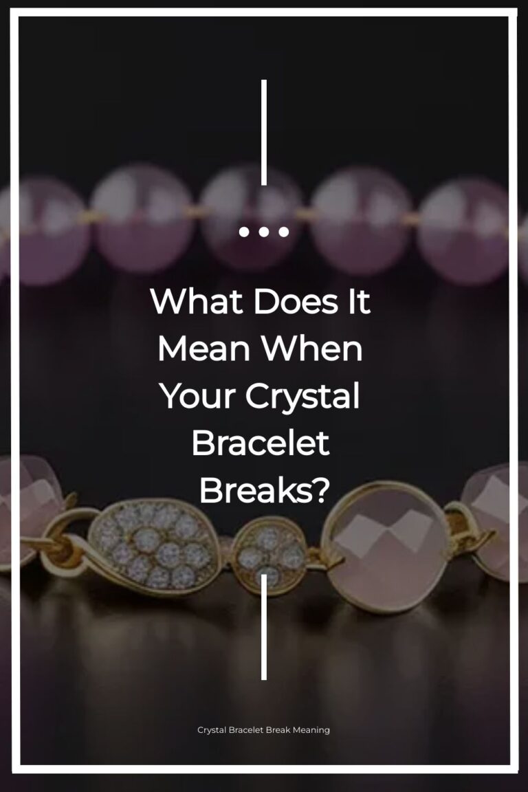 What Does It Mean When A Crystal Bracelet Breaks