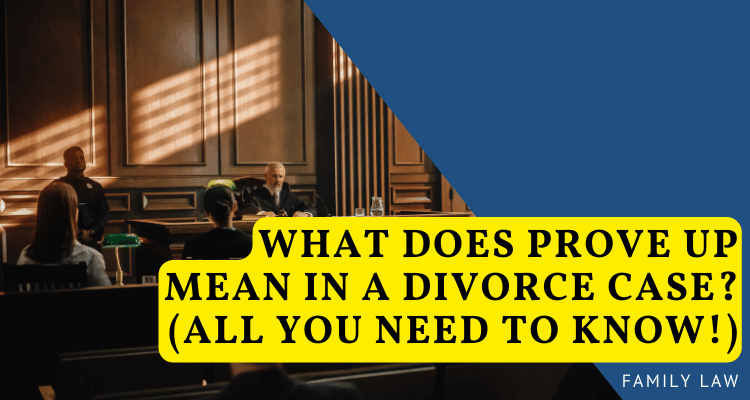 What Does Prove Up Mean In Court