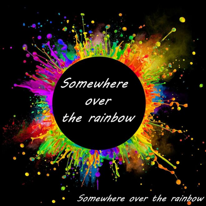 What Does Somewhere Over The Rainbow Mean