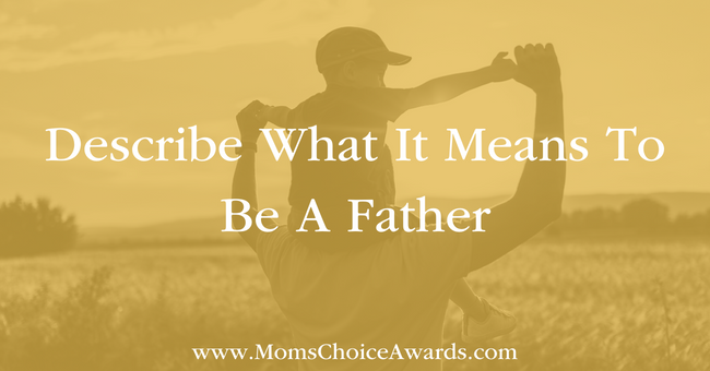 What It Means To Be A Dad