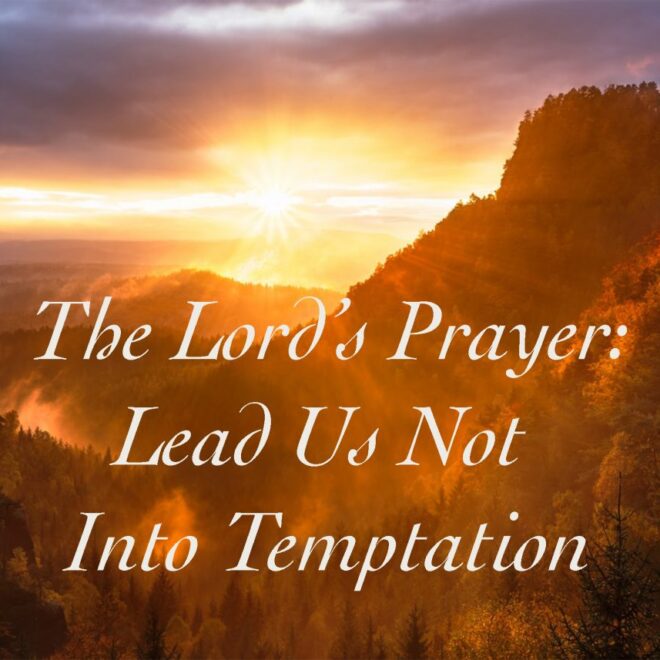 What Does Lead Us Not Into Temptation Mean