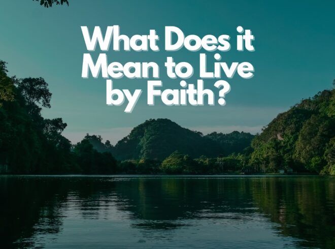 What Does It Mean To Live By Faith