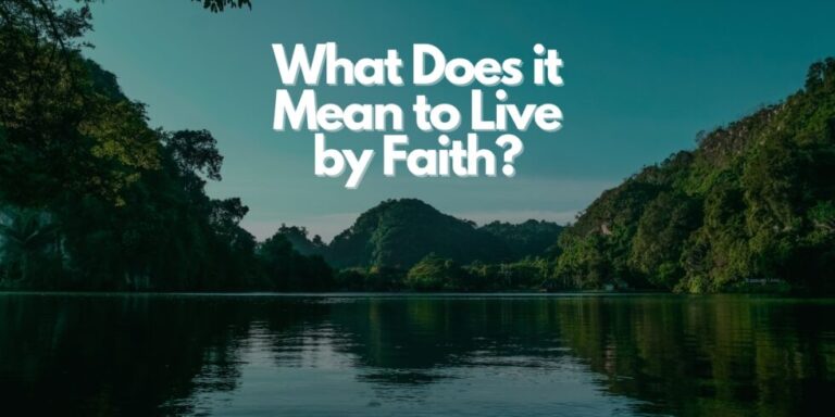 What Does It Mean To Live By Faith