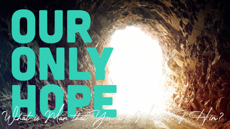 What Is Man That You Are Mindful Of Him Meaning