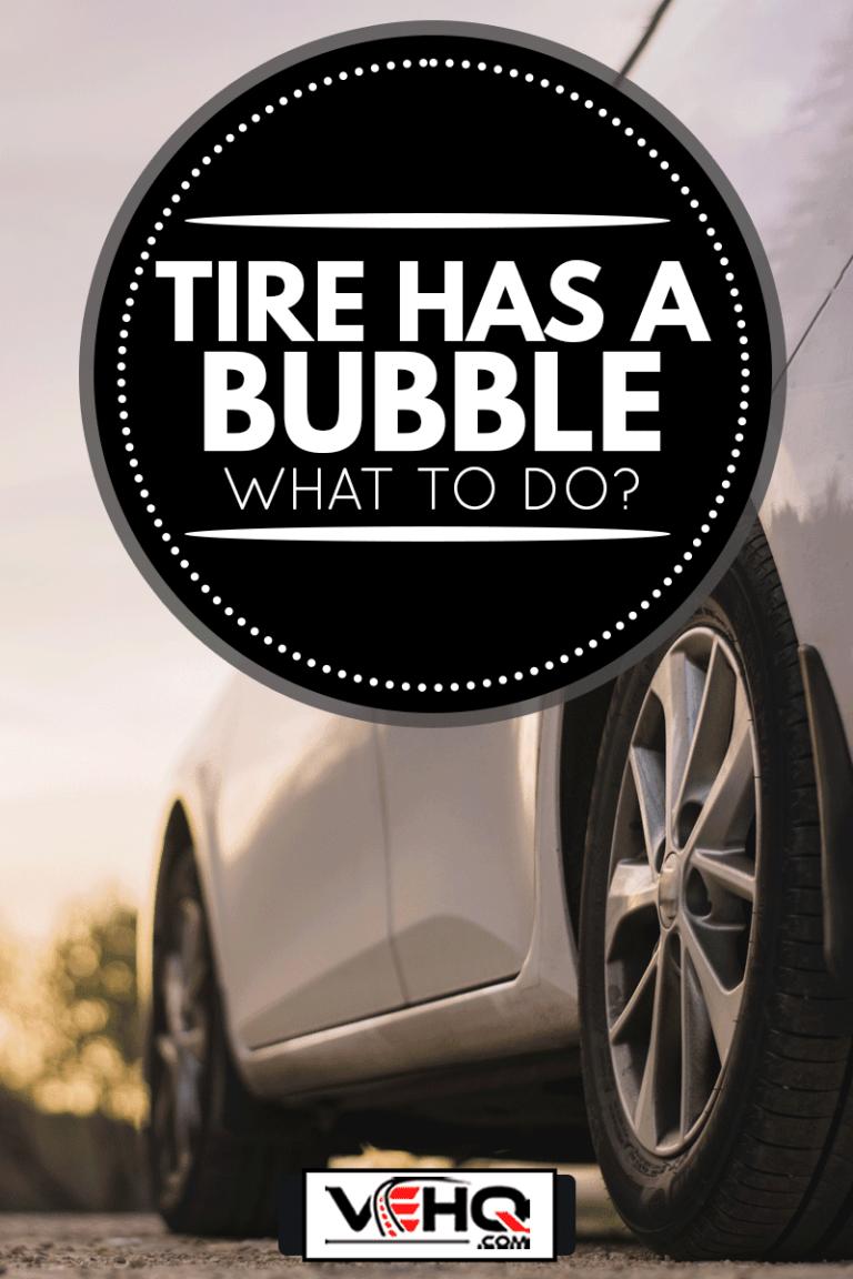 What Does It Mean When Your Tire Has A Bubble