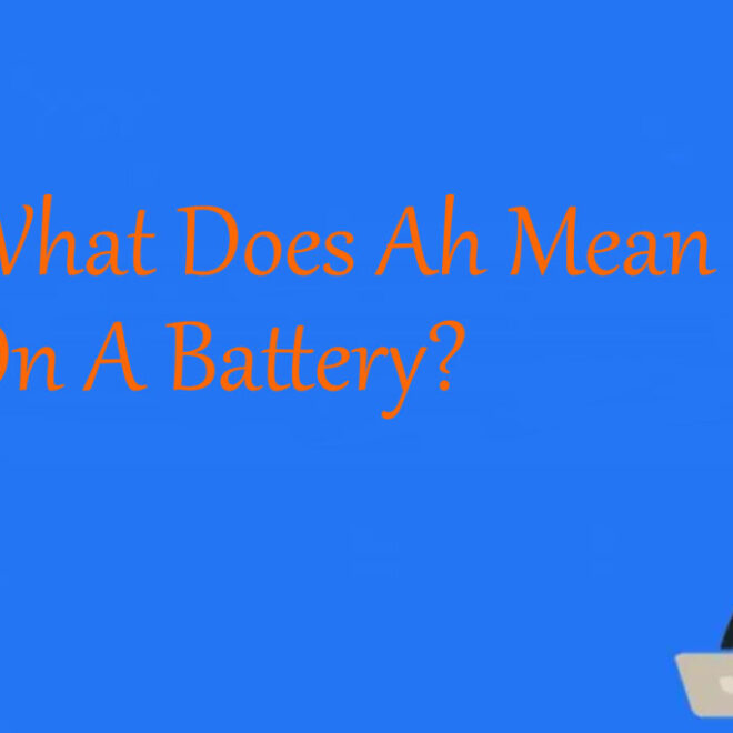 What Does A H Mean On A Lithium Battery