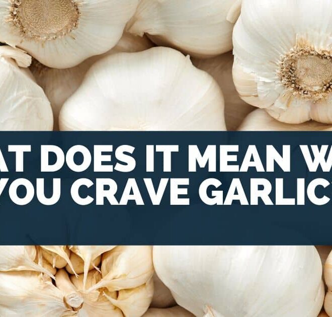 What Does It Mean When You Crave Garlic