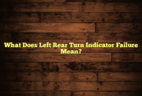 What Does Left Rear Turn Indicator Failure Mean