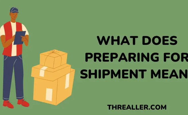 What Does Preparing For Shipment Mean