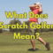 What Does Scratch Mean In Golf