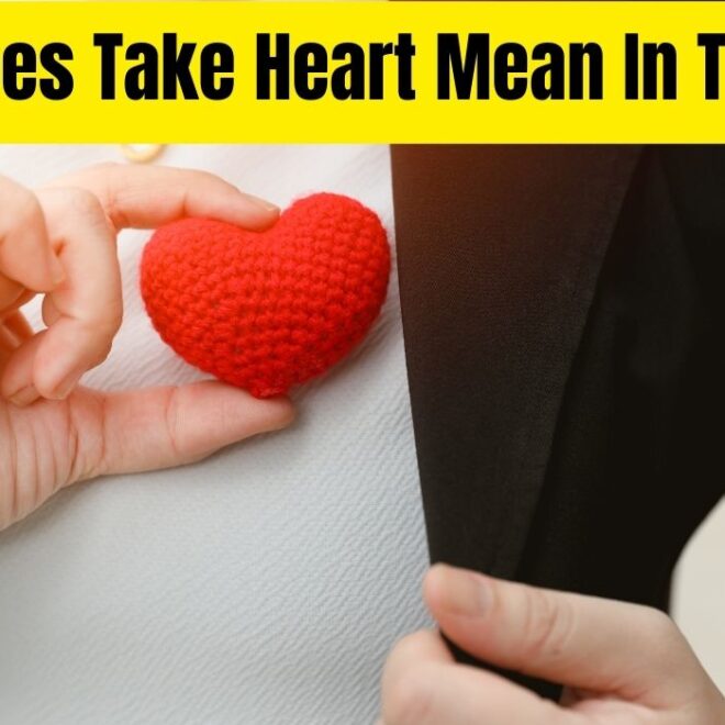 What Does It Mean To Take Heart In The Bible