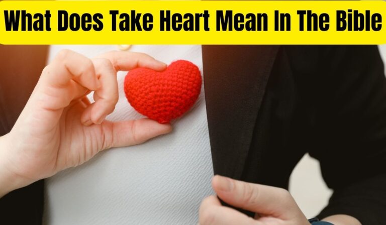 What Does It Mean To Take Heart In The Bible