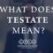What Does It Mean To Die Testate