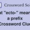 What Ecto Means As A Prefix Nyt