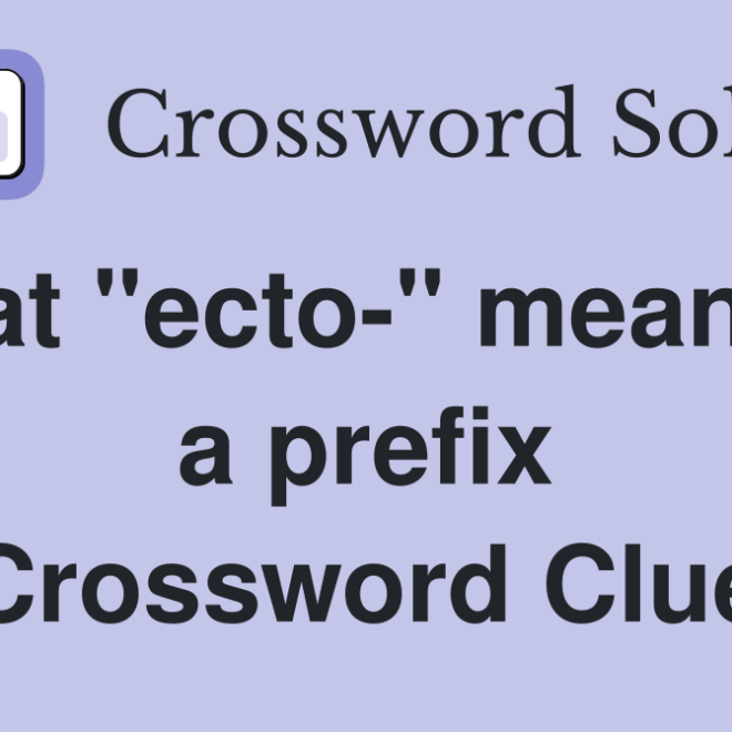 What Ecto Means As A Prefix Nyt