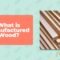 What Does Manufactured Wood Mean