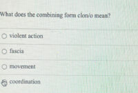 What Does The Combining Form Clon/O Mean