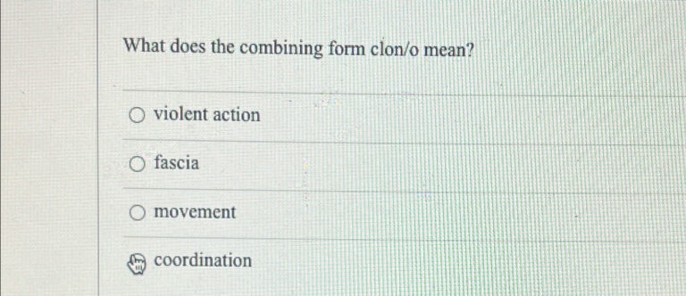 What Does The Combining Form Clon/O Mean