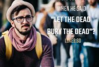What Did Jesus Mean Let The Dead Bury The Dead