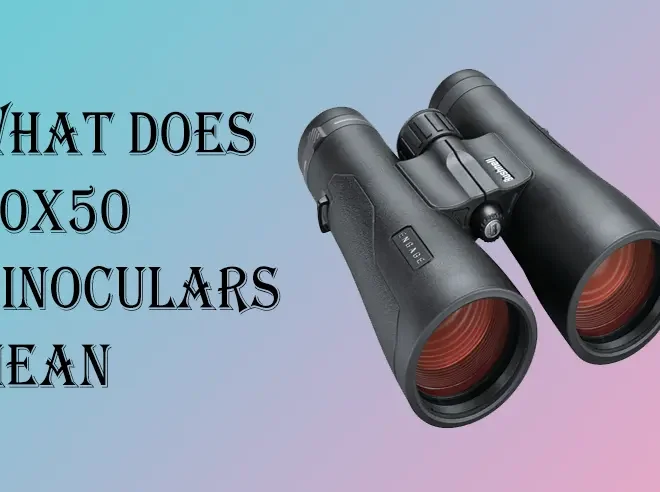What Does The 10×50 Mean On Binoculars