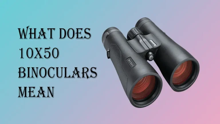 What Does The 10×50 Mean On Binoculars