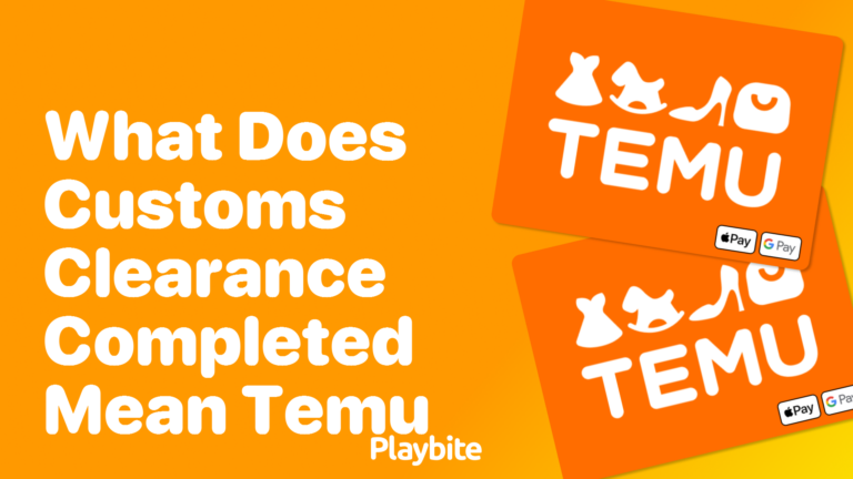 What Does Customs Clearance Completed Mean On Temu