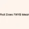 What Does Fwyb Mean In A Text Message