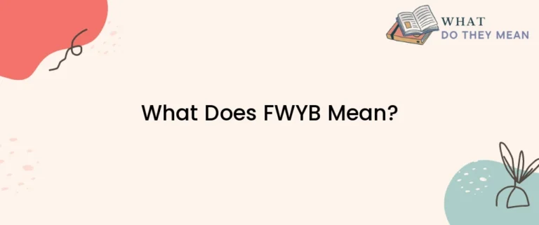 What Does Fwyb Mean In A Text Message