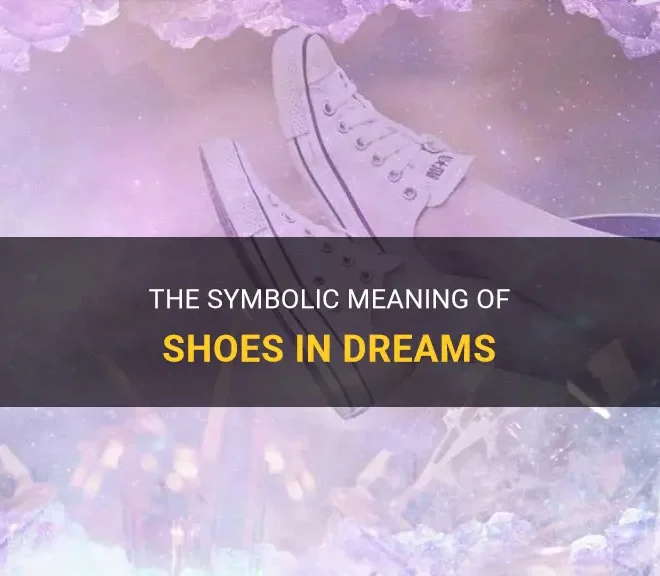 What Does It Mean When You Dream Of Shoes