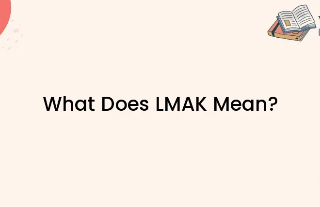 What Does LMAK Mean In Text