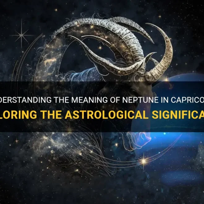 What Does Neptune In Capricorn Mean