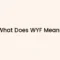 What Does Wyf Mean In Text Message