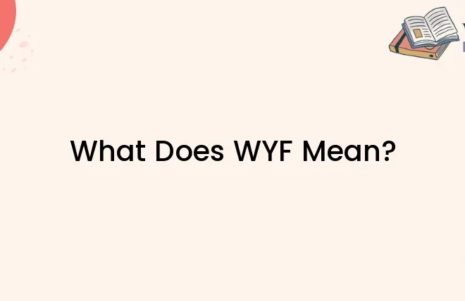 What Does Wyf Mean In Text Message
