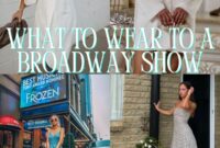What Do You Wear to a Broadway Show? Style Tips for Every Seat