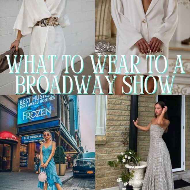 What Do You Wear to a Broadway Show? Style Tips for Every Seat